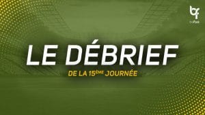Le débrief de la 15ème journée