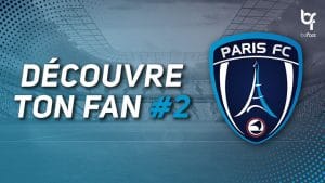 Découvre ton fan #2 : Paris FC