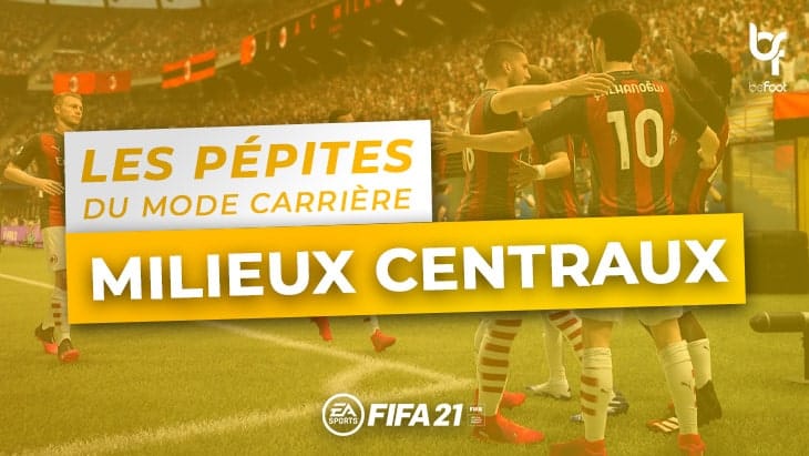 FIFA 21 – Les pépites du Mode Carrière : Les Milieux Centraux