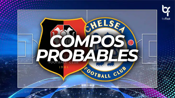 Rennes – Chelsea : Les compos probables !