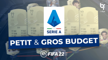 FUT 22 : Equipe de Série A “Petit et Gros budget” FUT