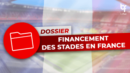 Dossier : Comment sont financés les stades de football en France ?