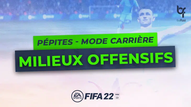 FIFA 22 – Les pépites du Mode Carrière : Milieux Offensifs pépites