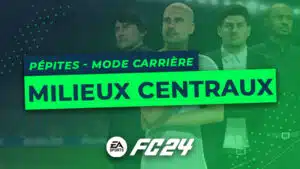 FC 24 - Les pépites du Mode Carrière : Les Milieux Centraux