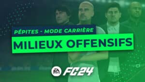 FC 24 - Les pépites du Mode Carrière : Les Milieux Offensifs