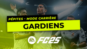 FC 25 - Les pépites du Mode Carrière : Les Gardiens