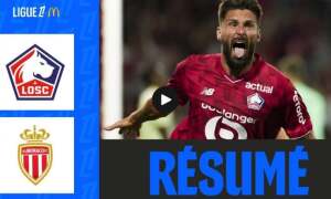 Résumé vidéo, Giroud, Ligue 1, Lille, Monaco
