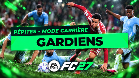FC 27 – Les pépites du Mode Carrière : Les Gardiens FC 27 – Les pépites du Mode Carrière : Les Gardiens