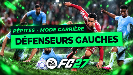 FC 27 – Les pépites du Mode Carrière : Les Défenseurs Gauches FC 27 – Les pépites du Mode Carrière : Les Défenseurs Gauches
