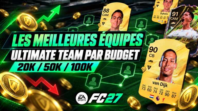 FC 27 – Les meilleures équipes Ultimate Team par budget (moins de 20k, 50k, 100k) meilleures équipe Ultimate Team FC 27